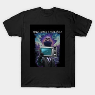 ANALOG HEART IN A DIGITAL WORLD T-Shirt